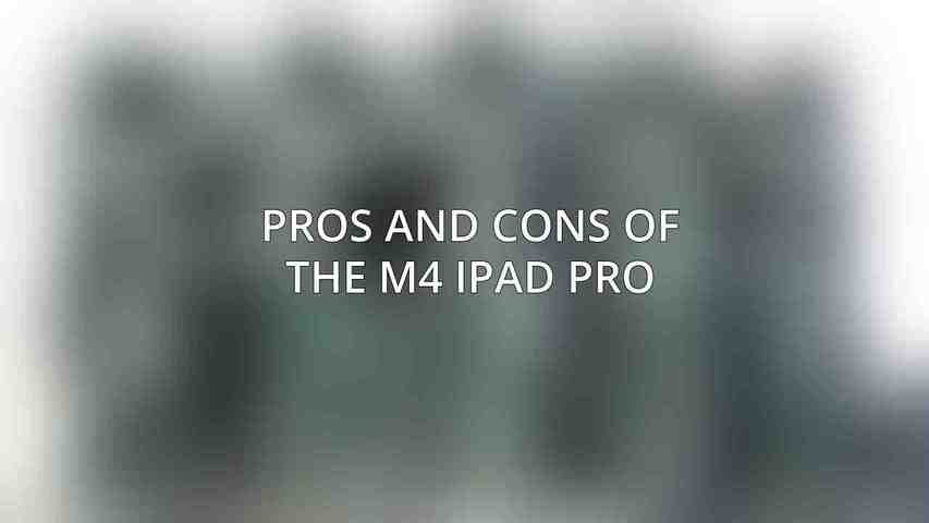 Pros and Cons of the M4 iPad Pro