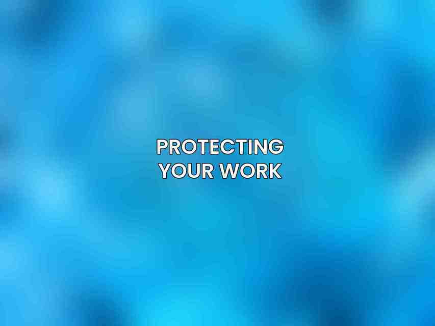 Protecting Your Work