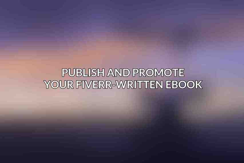 Publish and Promote Your Fiverr-Written eBook