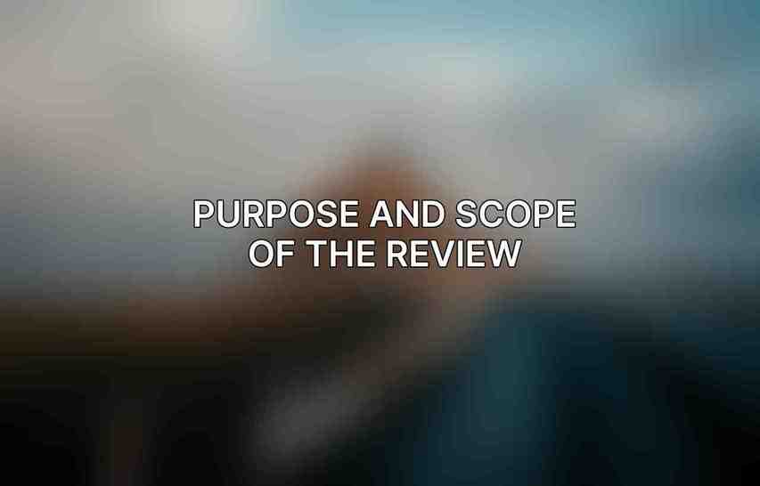 Purpose and Scope of the Review