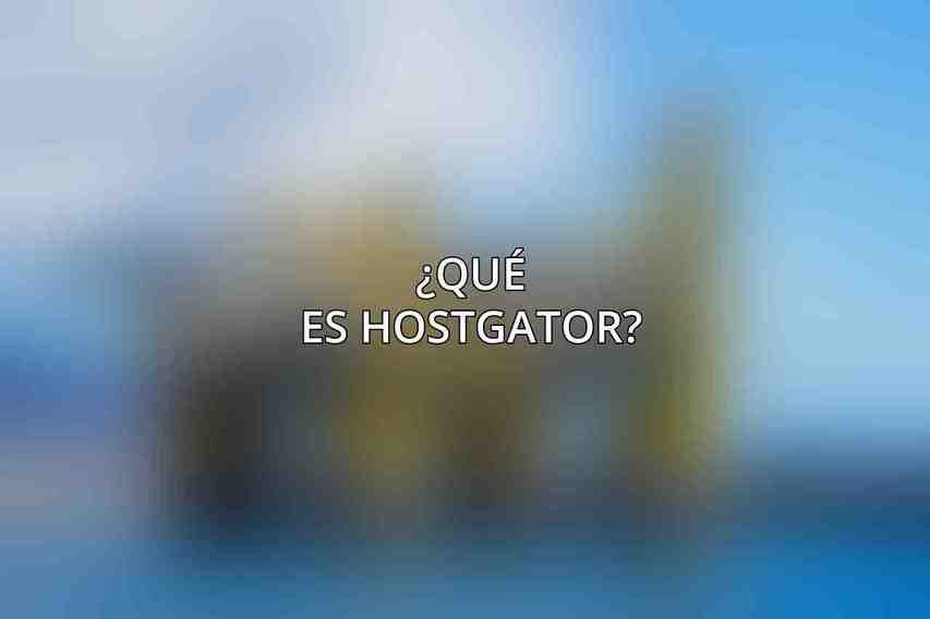 ¿Qué es HostGator?