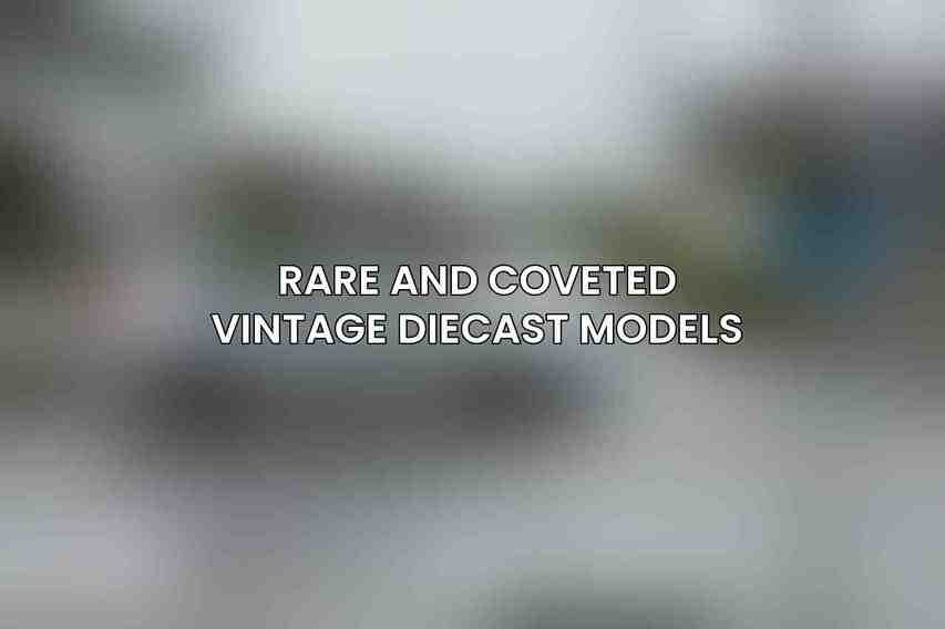 Rare and Coveted Vintage Diecast Models