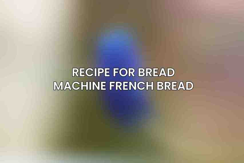 Recipe for Bread Machine French Bread