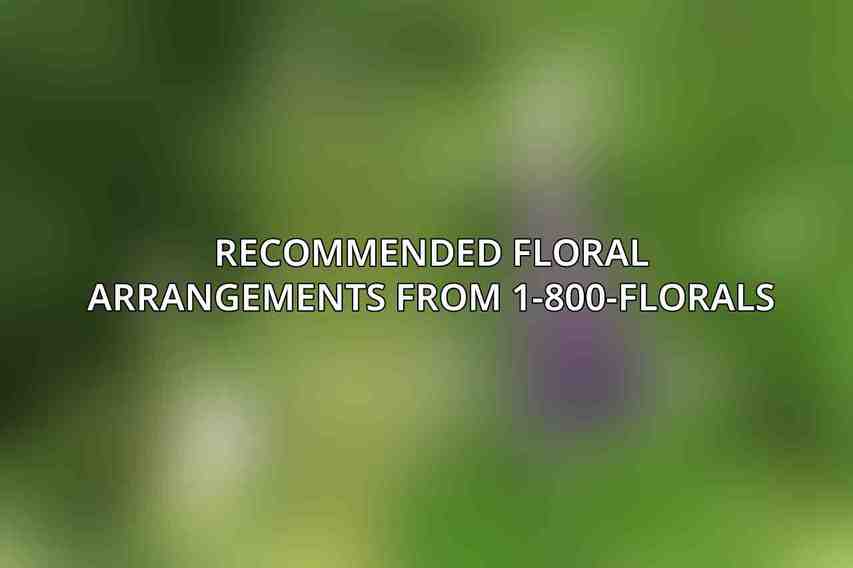 Recommended Floral Arrangements from 1-800-FLORALS