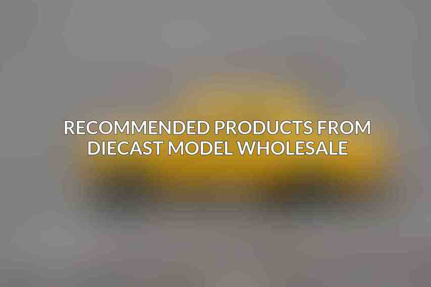Recommended Products from Diecast Model Wholesale