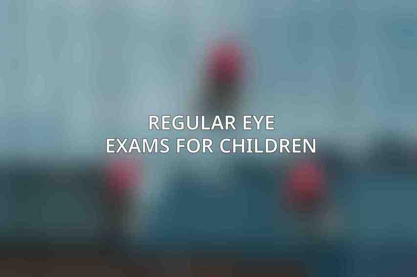 Regular Eye Exams for Children