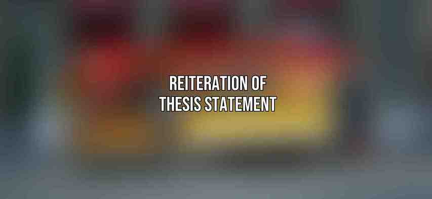 Reiteration of Thesis Statement