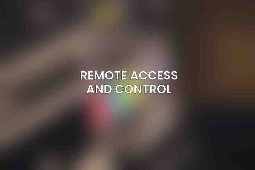 Remote Access and Control