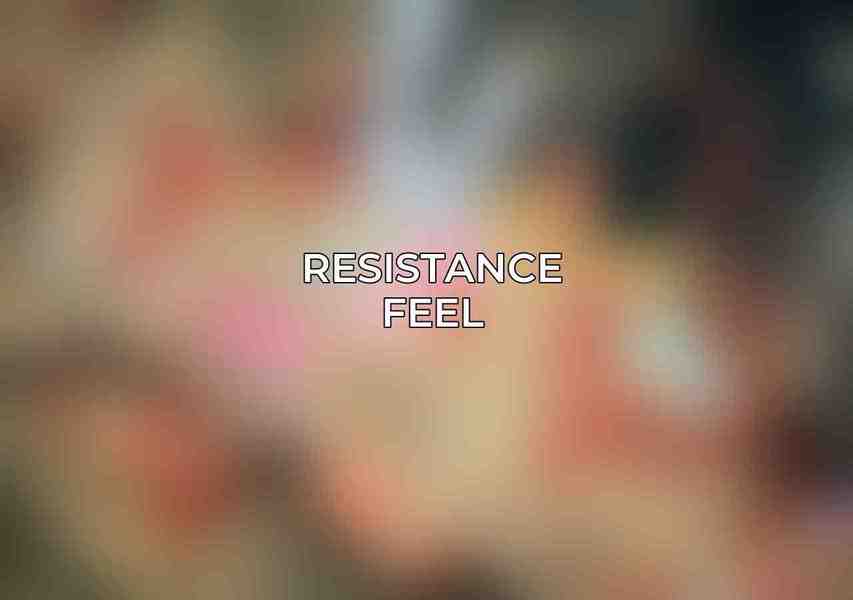 Resistance Feel