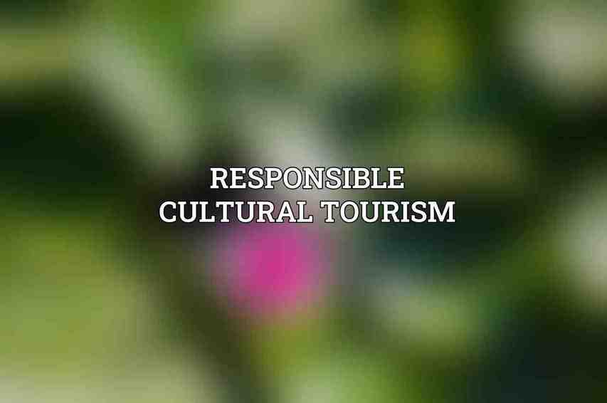 Responsible Cultural Tourism