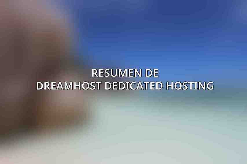 Resumen de DreamHost Dedicated Hosting