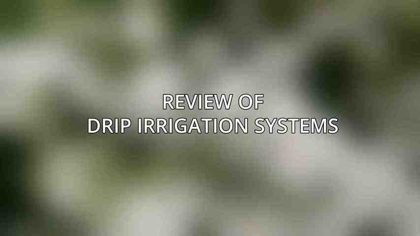 Review of Drip Irrigation Systems