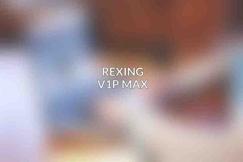 Rexing V1P Max