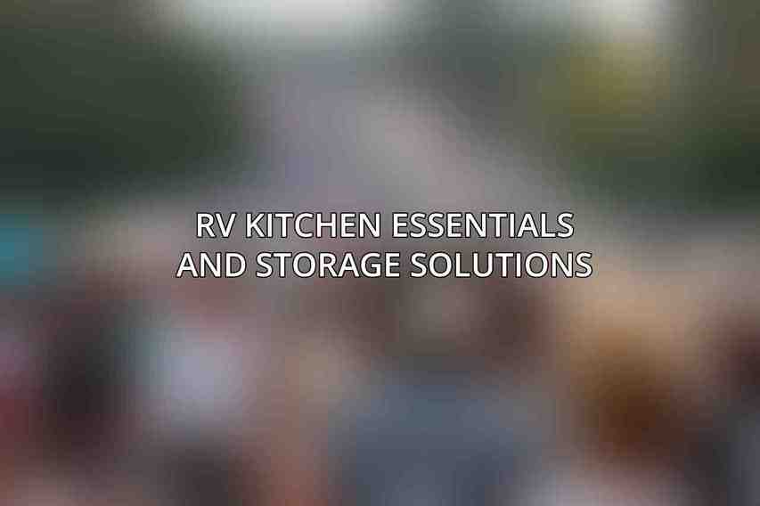 RV Kitchen Essentials and Storage Solutions