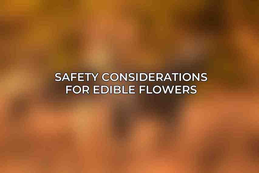 Safety Considerations for Edible Flowers