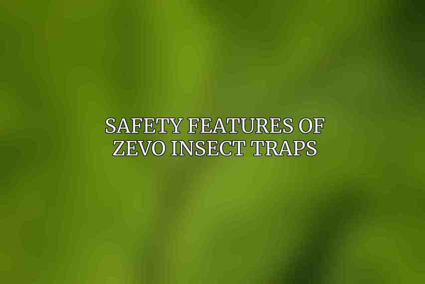 Safety Features of Zevo Insect Traps