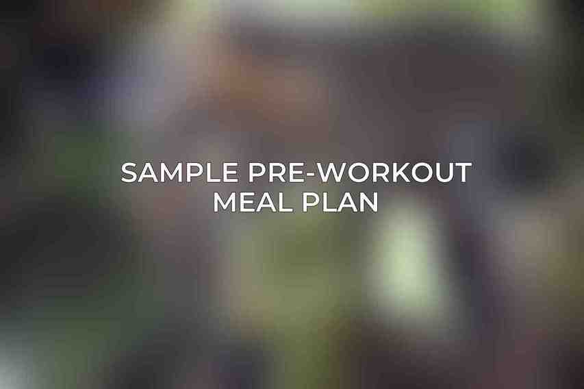 Sample Pre-Workout Meal Plan