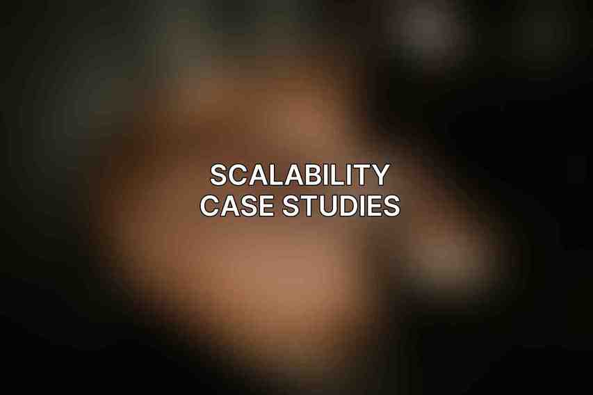Scalability Case Studies