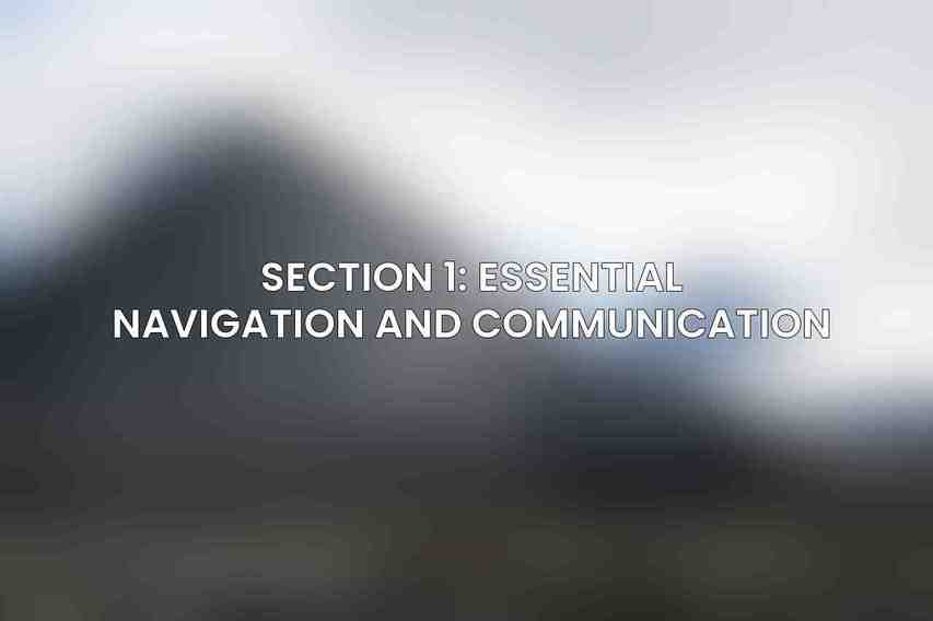 Section 1: Essential Navigation and Communication