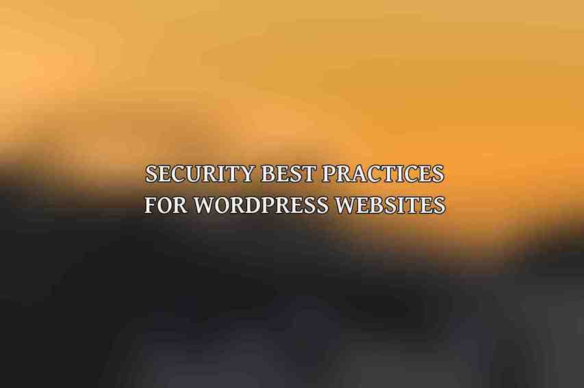 Security Best Practices for WordPress Websites