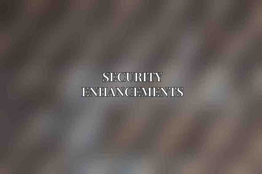 Security Enhancements