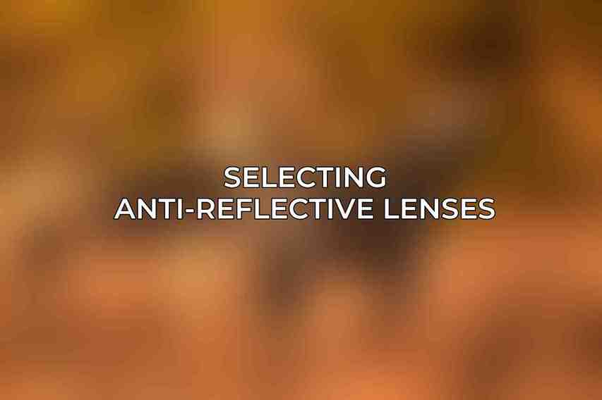 Selecting Anti-Reflective Lenses