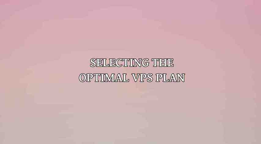 Selecting the Optimal VPS Plan