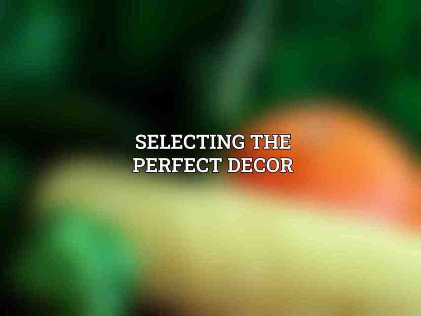 Selecting the Perfect Decor