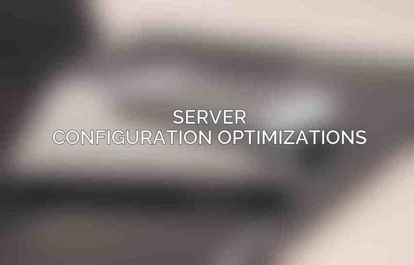 Server Configuration Optimizations