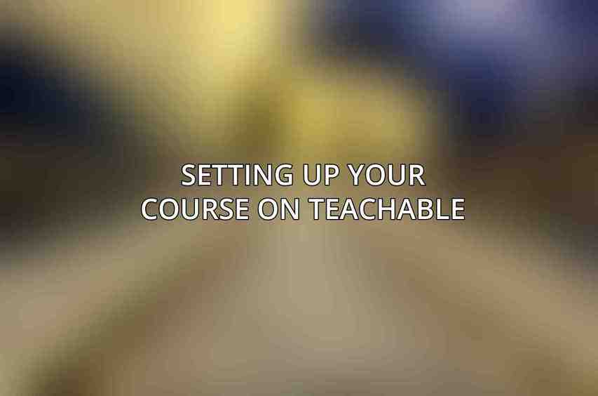 Setting Up Your Course on Teachable