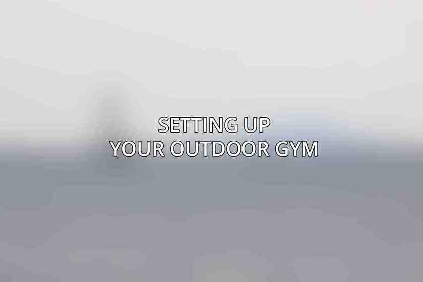 Setting Up Your Outdoor Gym
