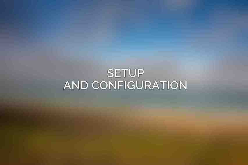 Setup and Configuration