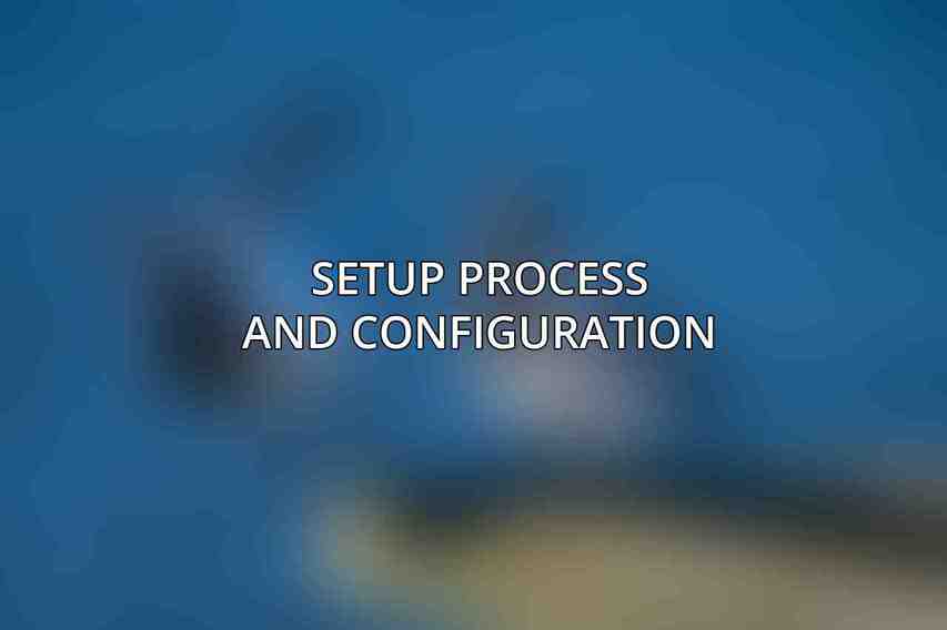 Setup Process and Configuration