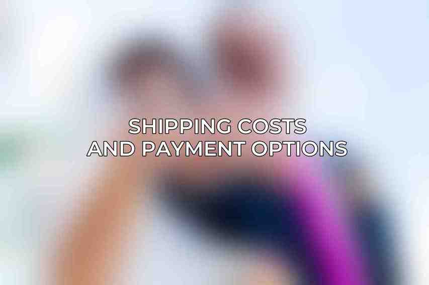 Shipping Costs and Payment Options