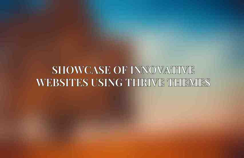 Showcase of Innovative Websites Using Thrive Themes