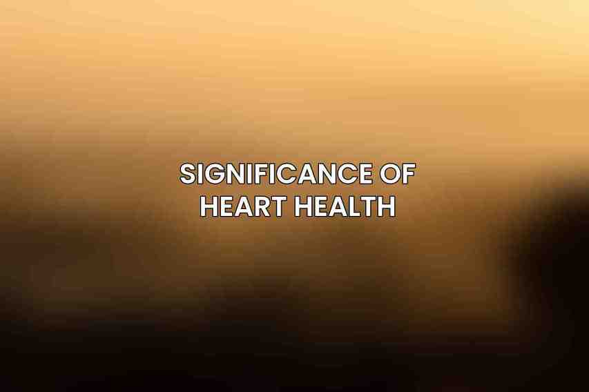 Significance of Heart Health