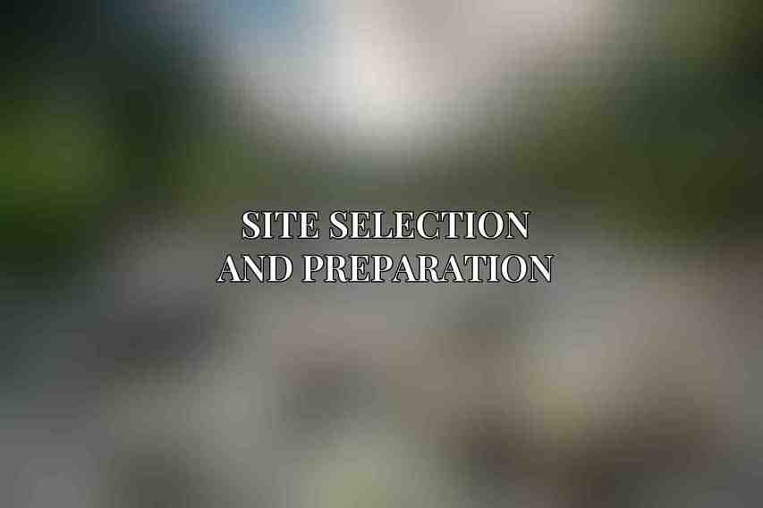Site Selection and Preparation
