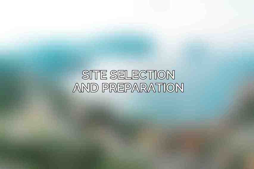 Site Selection and Preparation