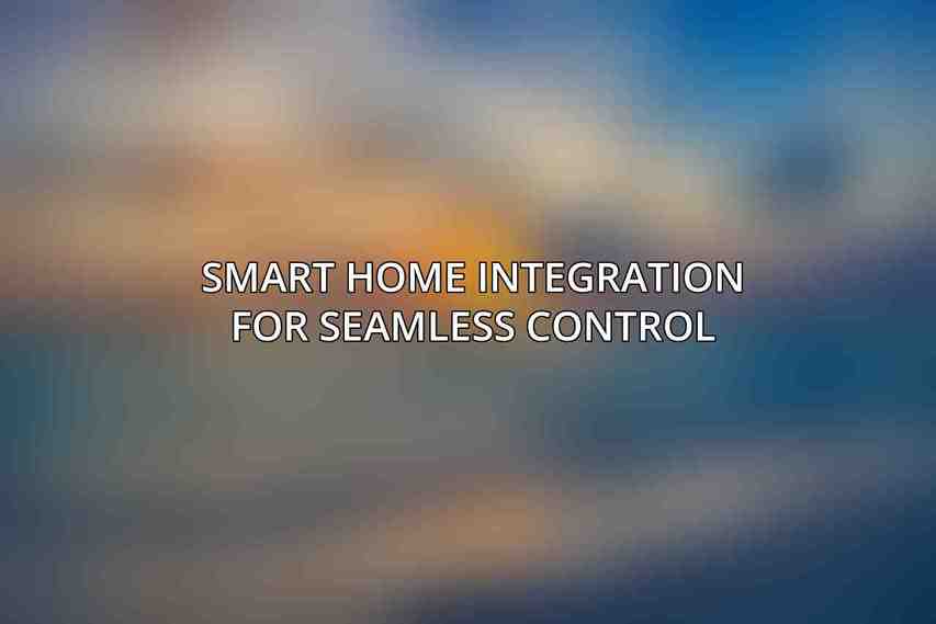Smart Home Integration for Seamless Control