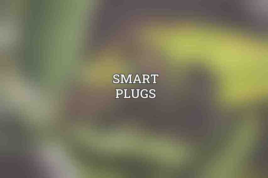 Smart Plugs: