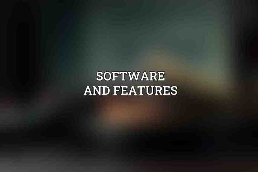 Software and Features