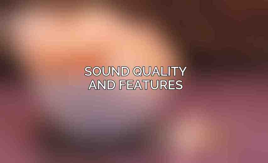 Sound Quality and Features