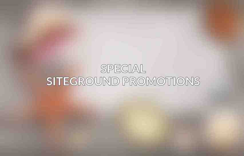 Special SiteGround Promotions