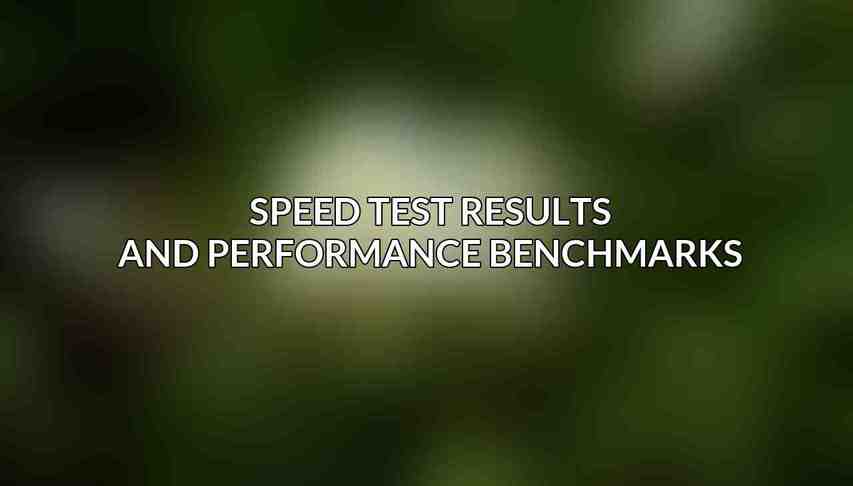 Speed Test Results and Performance Benchmarks
