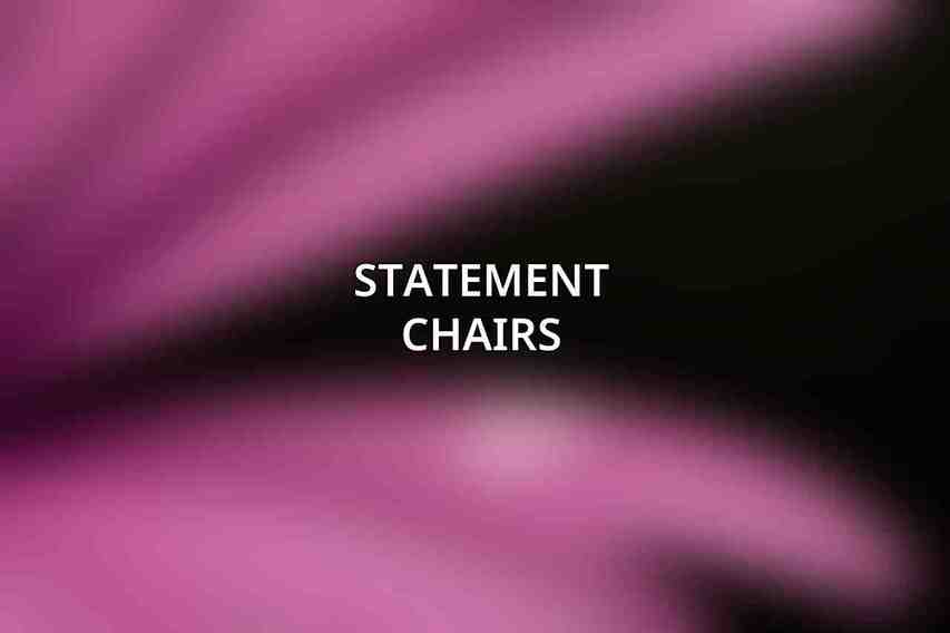 Statement Chairs