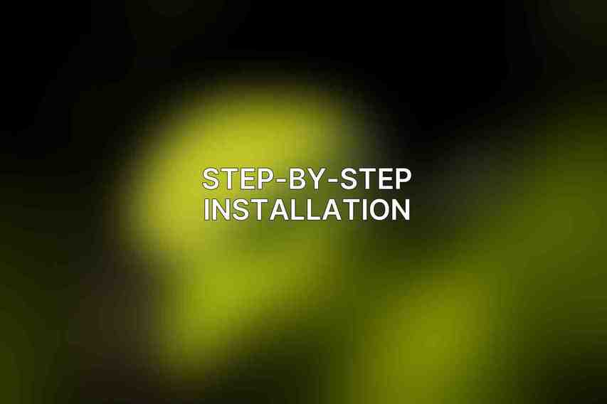 Step-by-Step Installation