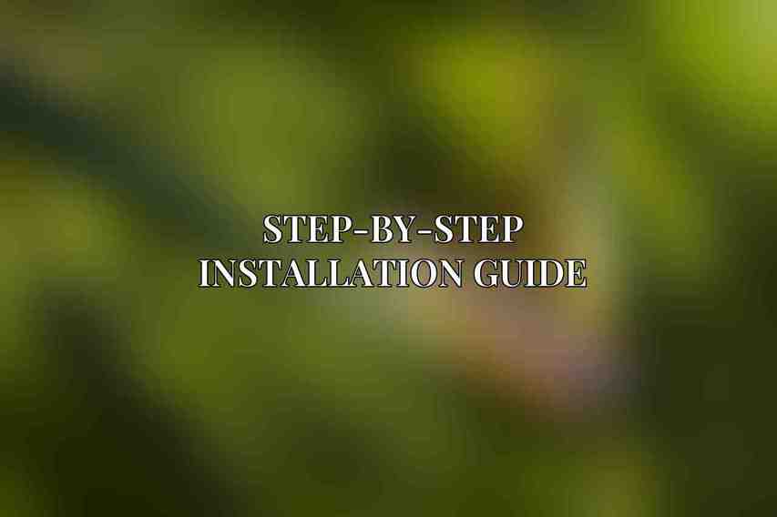 Step-by-Step Installation Guide
