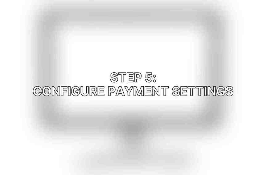 Step 5: Configure Payment Settings