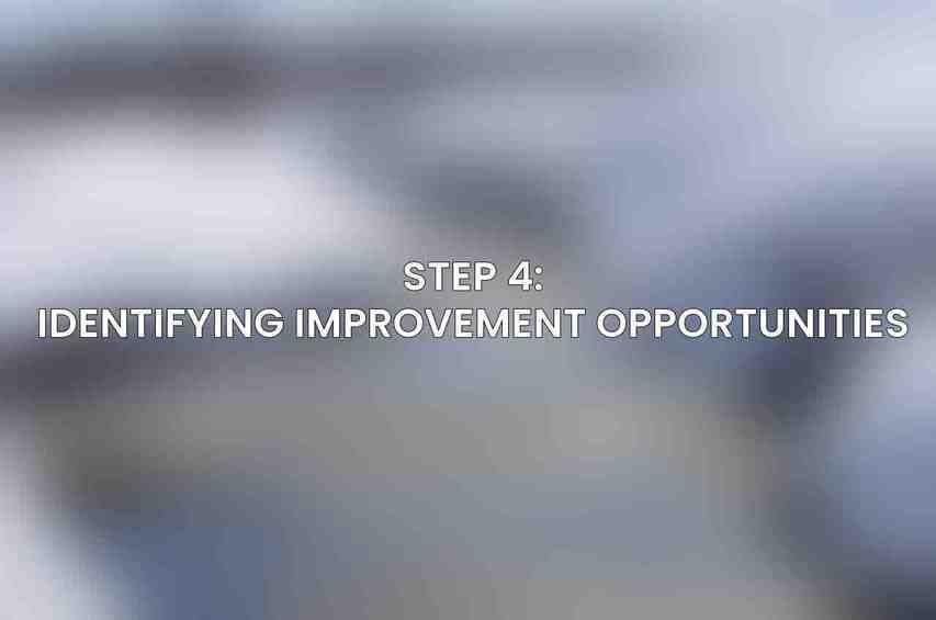 Step 4: Identifying Improvement Opportunities