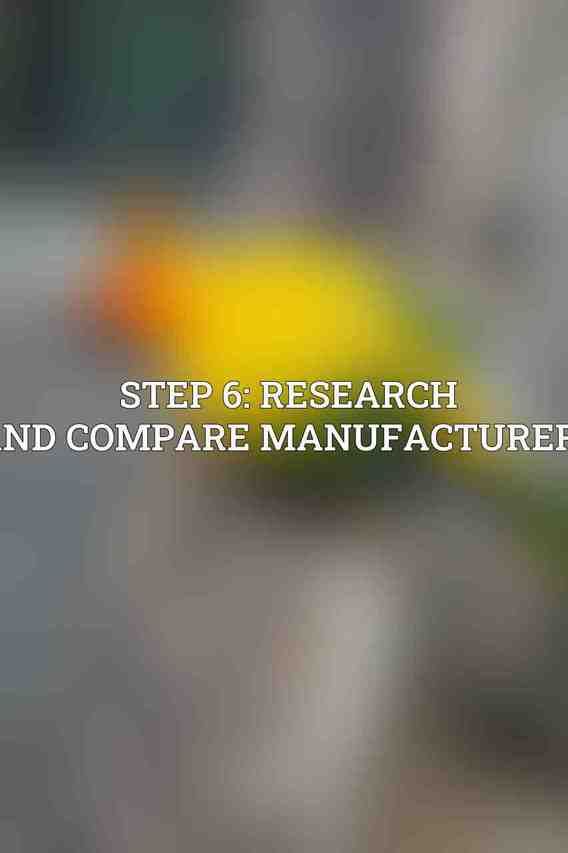 Step 6: Research and Compare Manufacturers